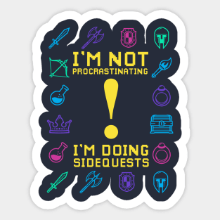 I'm Not Procrastinating I'm doing Sidequests Sticker